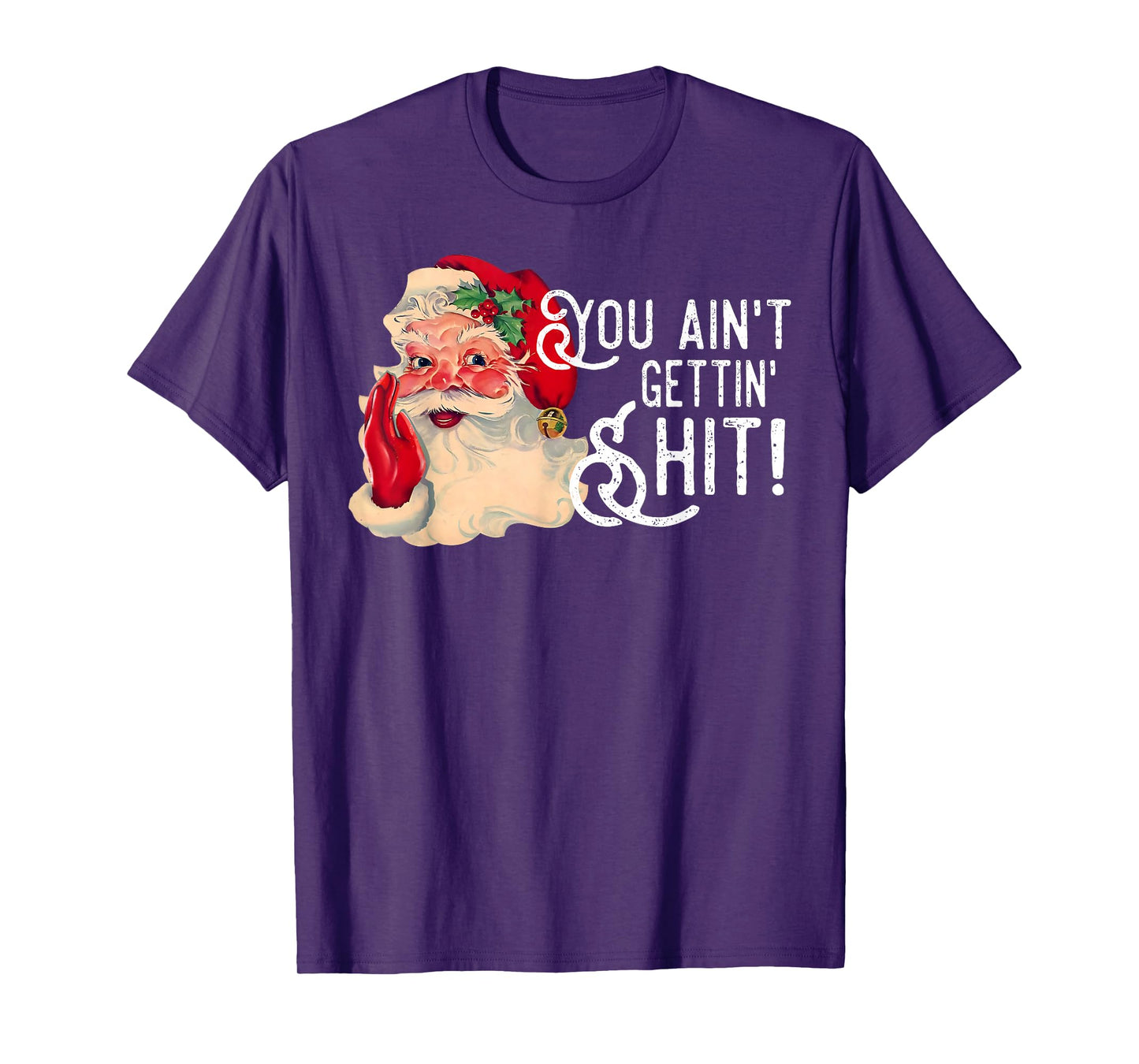 You Ain't Gettin' Shit Christmas Funny Santa Pajamas Holiday T-Shirt