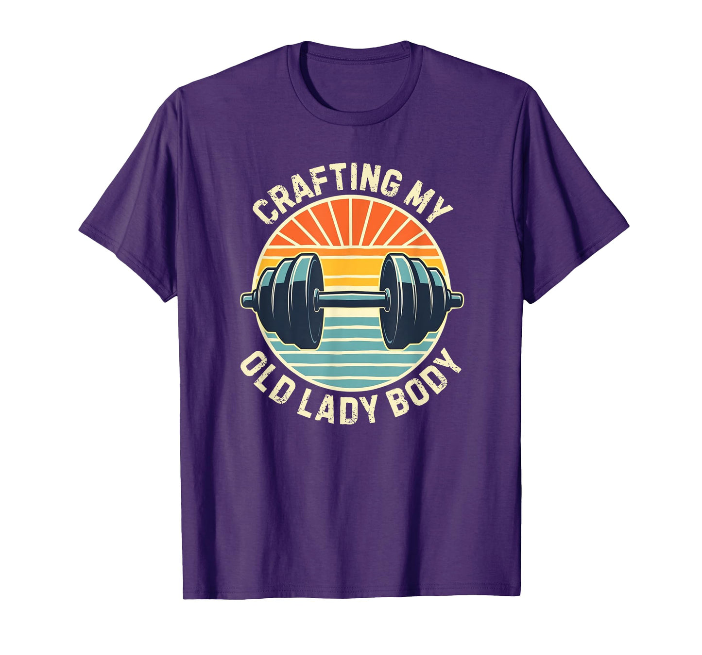 CRAFTING MY OLD LADY BODY, Retro weightlifting gym T-Shirt