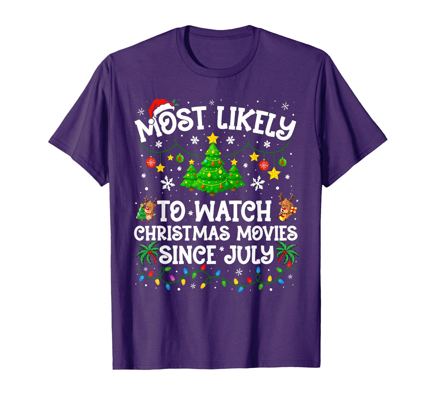 Most Likely to Watch Christmas Movies Since July Family Xmas T-Shirt