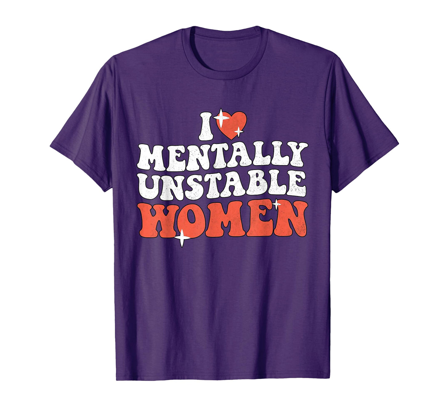 I Love Mentally Unstable Women Funny T-Shirt