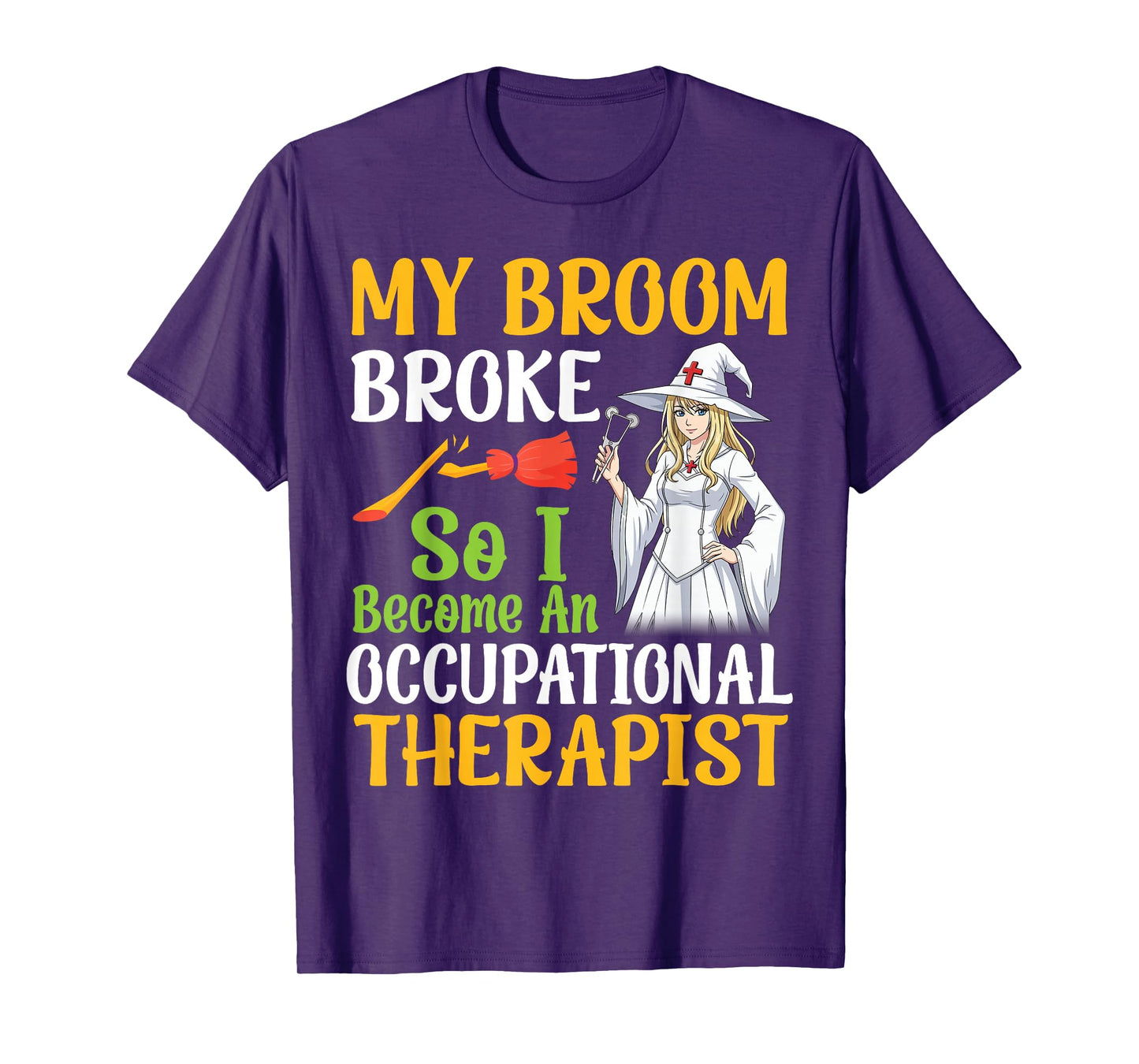 My Broom Broke I Become an Occupational Therapist Halloween T-Shirt