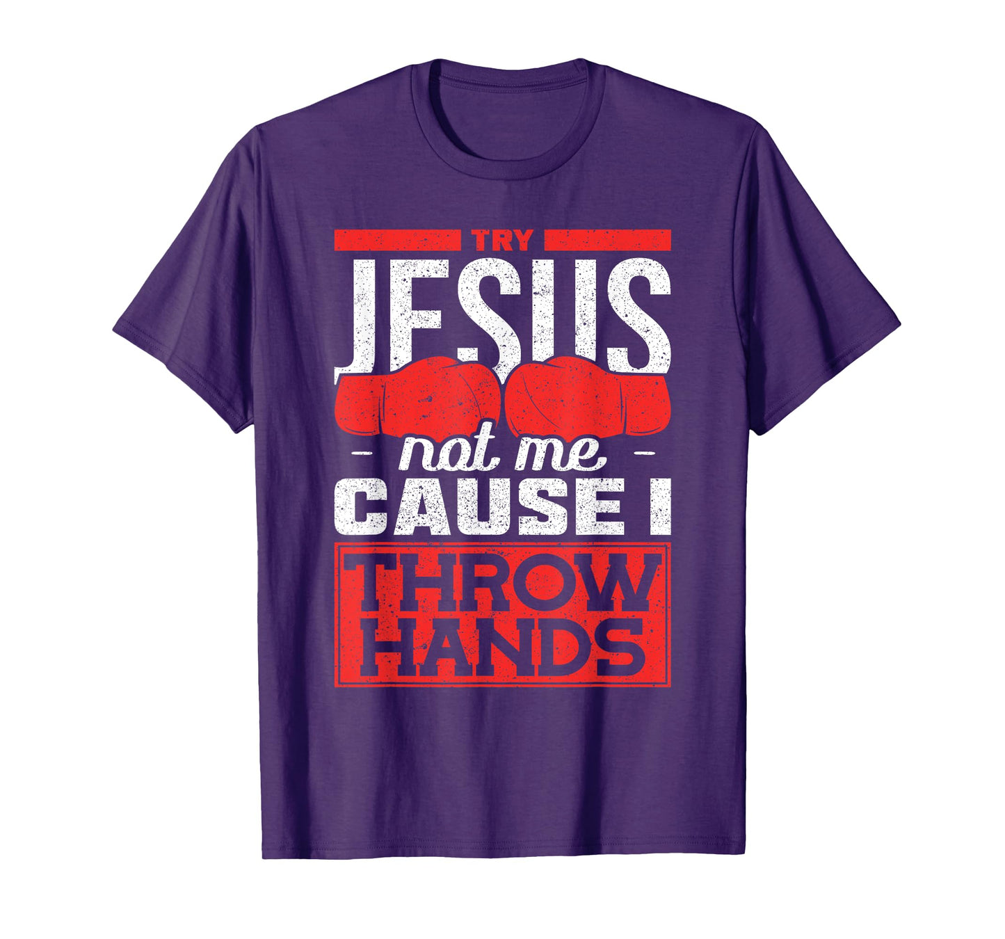 Try Jesus not Me Cause I throw Hands Boxing T-Shirt