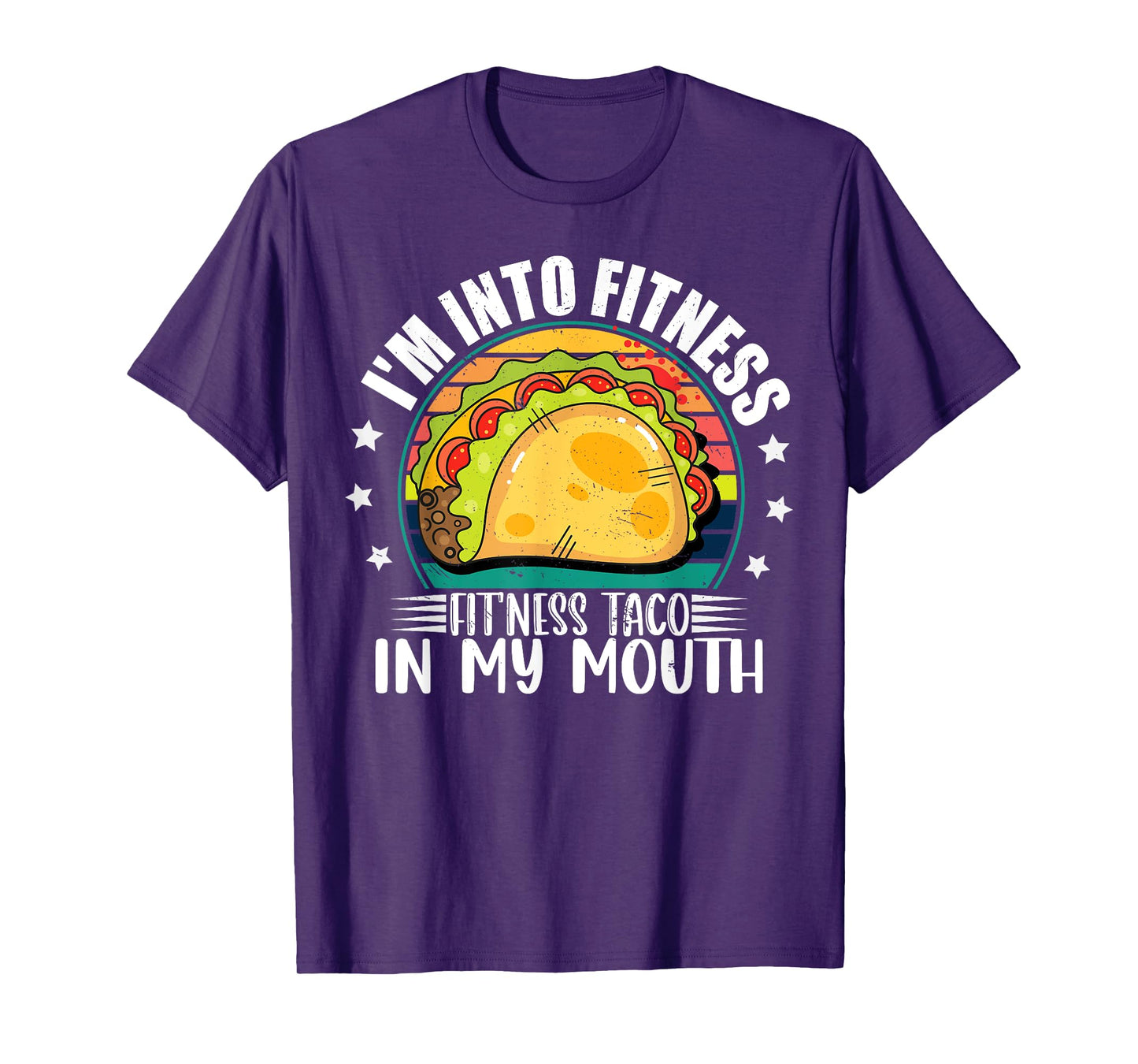 I'm Into Fitness Fitness Taco In My Mouth Mexican Taco Lover T-Shirt