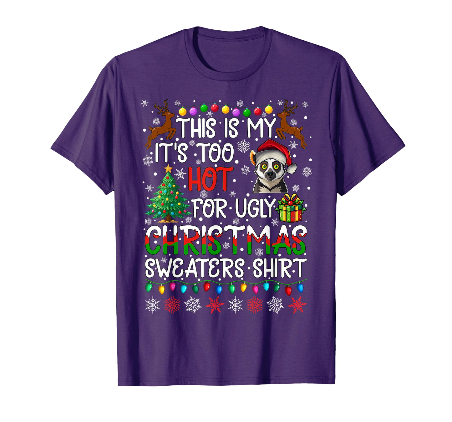 It's Too Hot for Ugly Christmas Sweaters Lemur Animal T-Shirt