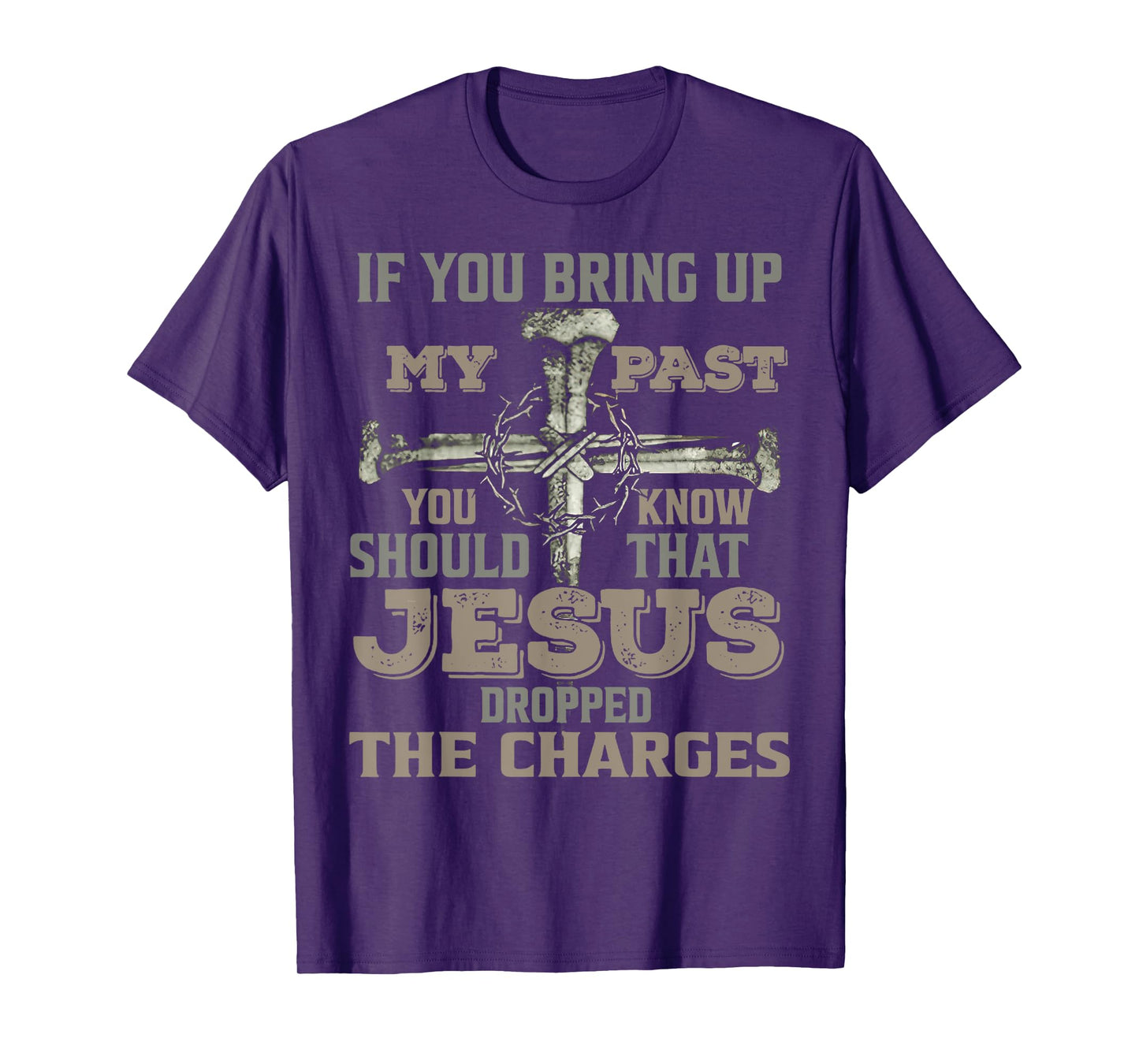 If You Bring Up My Past You Should Know That Jesus Dropped T-Shirt