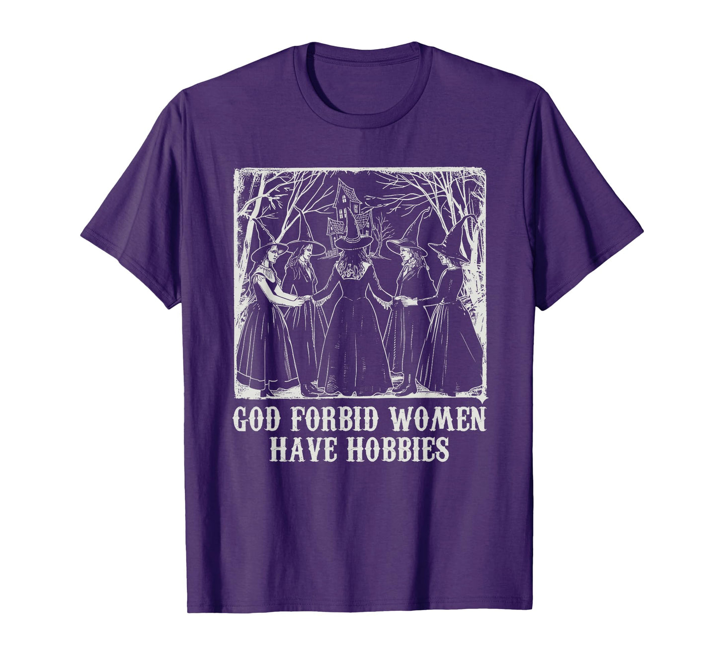 God Forbid Women Have Hobbies Funny Witch Coven Feminist T-Shirt