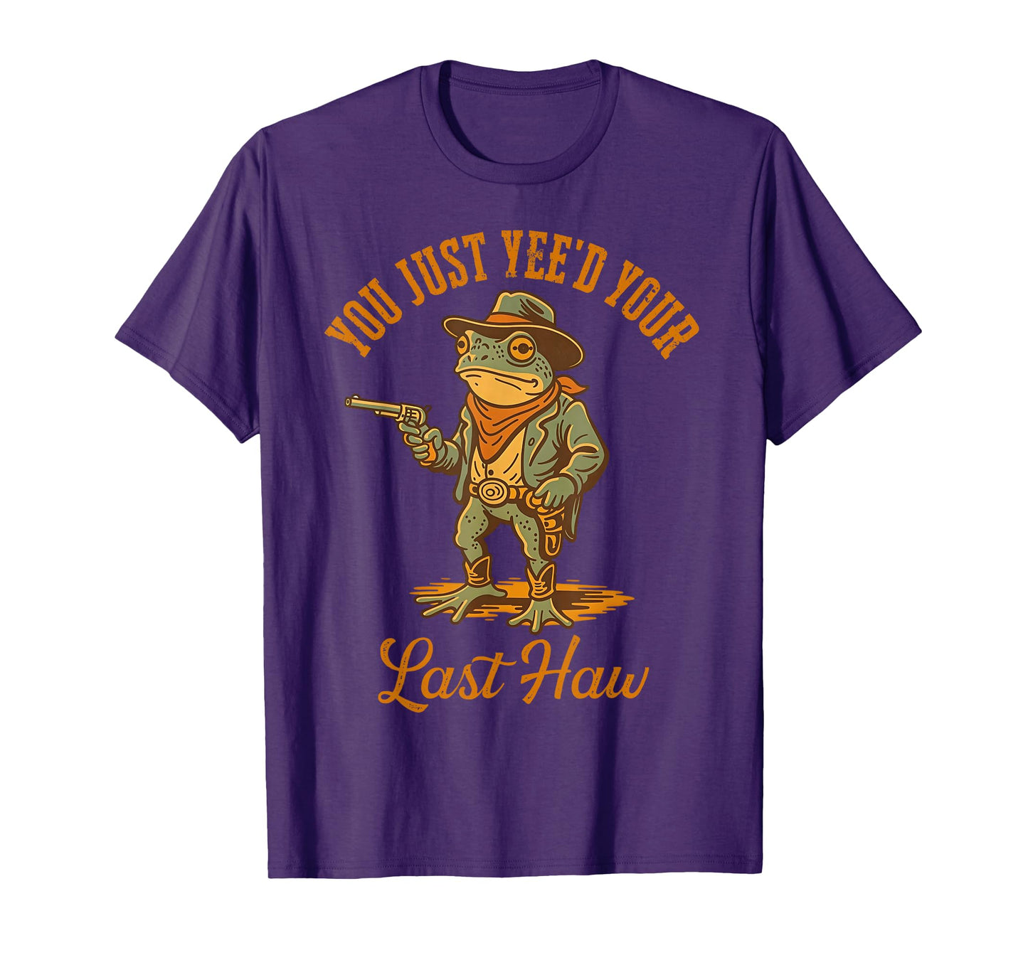 You Just Yee'd Your Last Haw Funny outlaw Cowboy Frog, T-Shirt