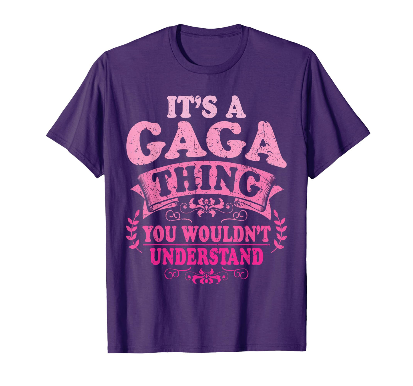 It's A Gaga Thing You Wouldn't Understand Gaga T-Shirt