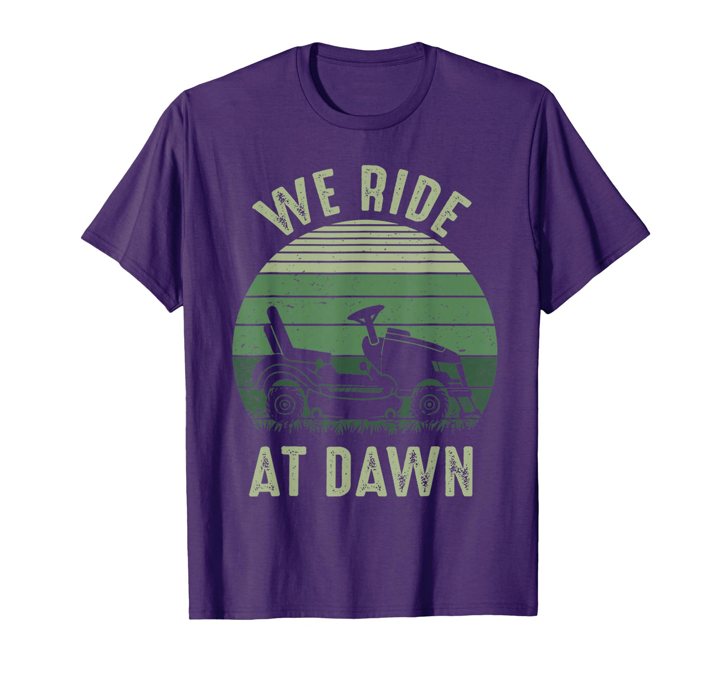 We Ride At Dawn Lawnmower Lawn Mowing Funny Dad Vintage Men T-Shirt