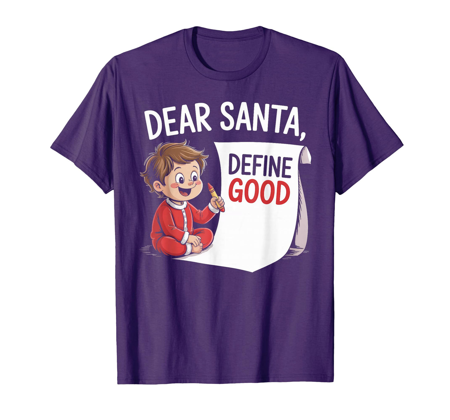 Dear Santa, Define Good- Kid Writing Letter Christmas Funny T-Shirt
