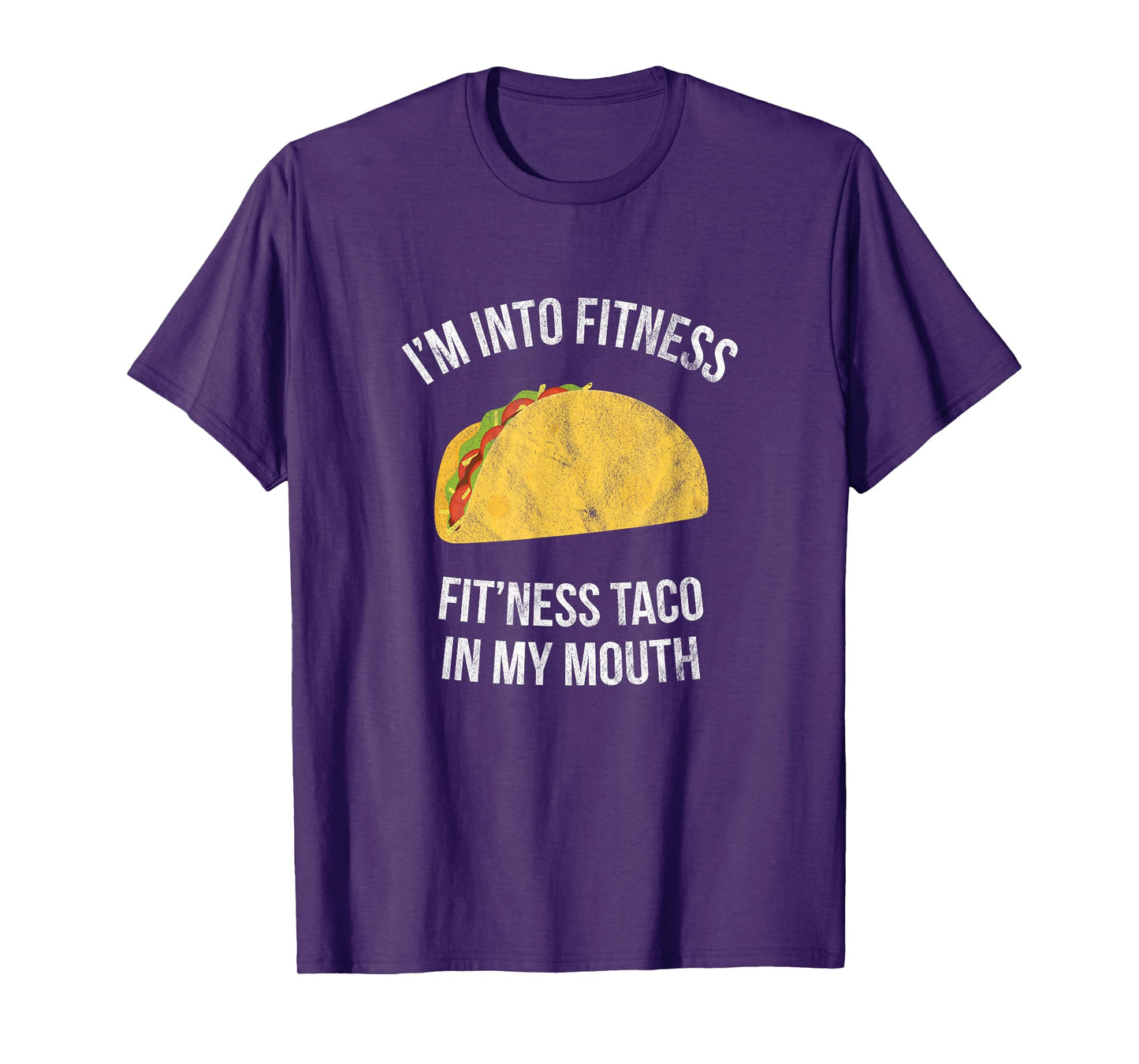 I'm into fitness - Fit'ness taco in my mouth T-Shirt
