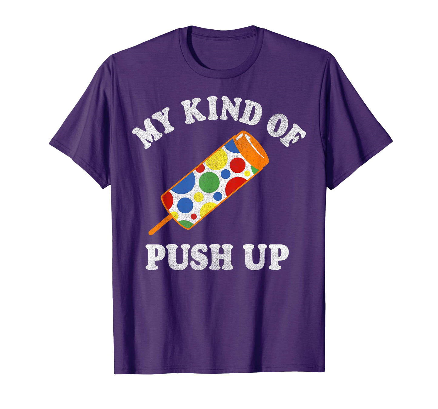 My Kind Of Push Up Push Pop Ice Cream T-Shirt