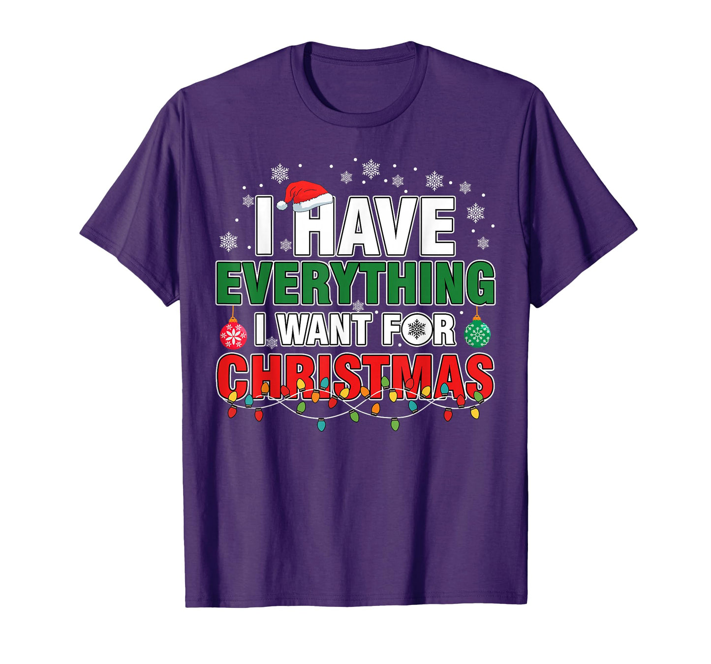 I Have Everything I Want for Christmas Its Me I'm Everything T-Shirt