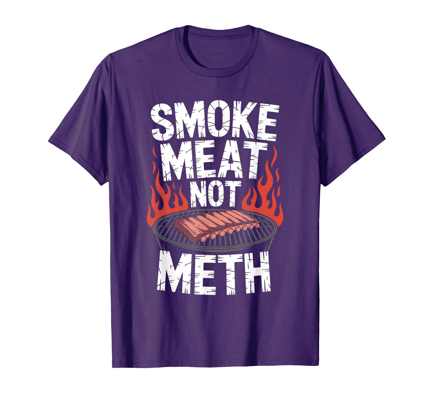 Smoke Meat Not Meth - Funny BBQ Grill Drugs Awareness T-Shirt