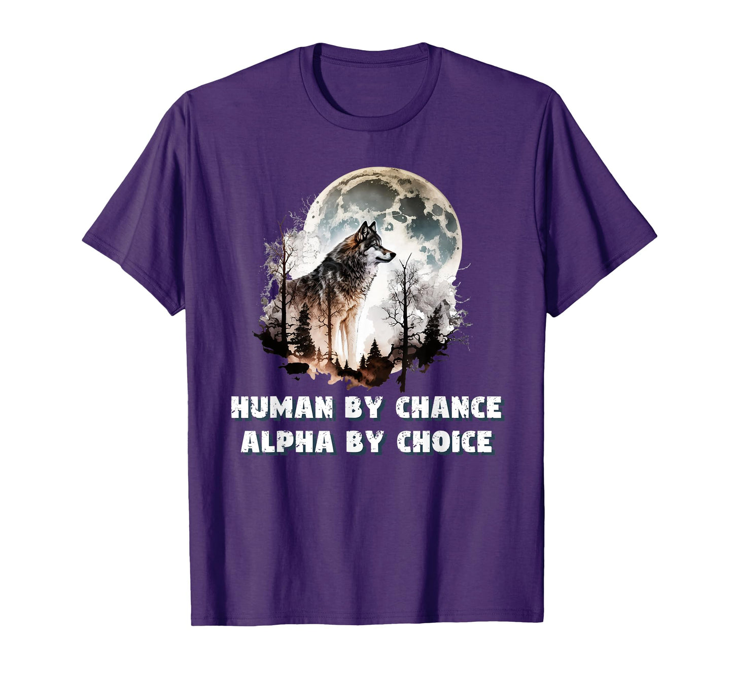 Human By Chance Alpha By Choice Wolf Moon Spirit Men Women T-Shirt