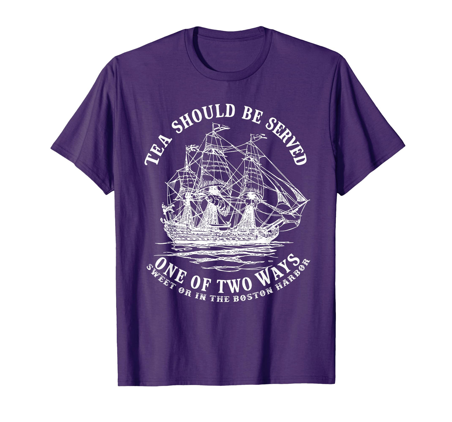 Tea Should Be Served One of Two Ways Sweet or in the Harbor T-Shirt