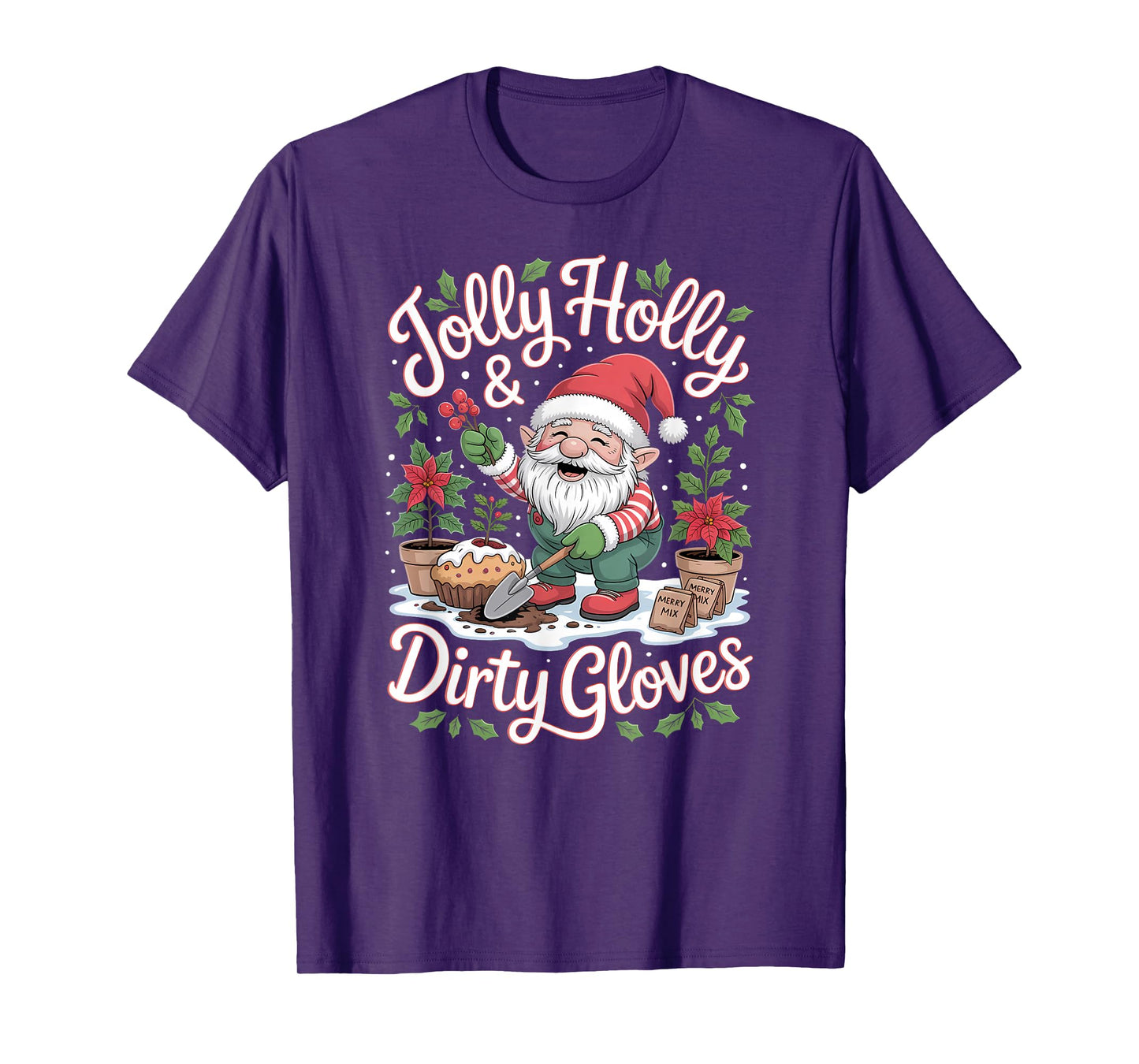 Jolly Holly and Dirty Gloves Garden Christmas Gnome T-Shirt