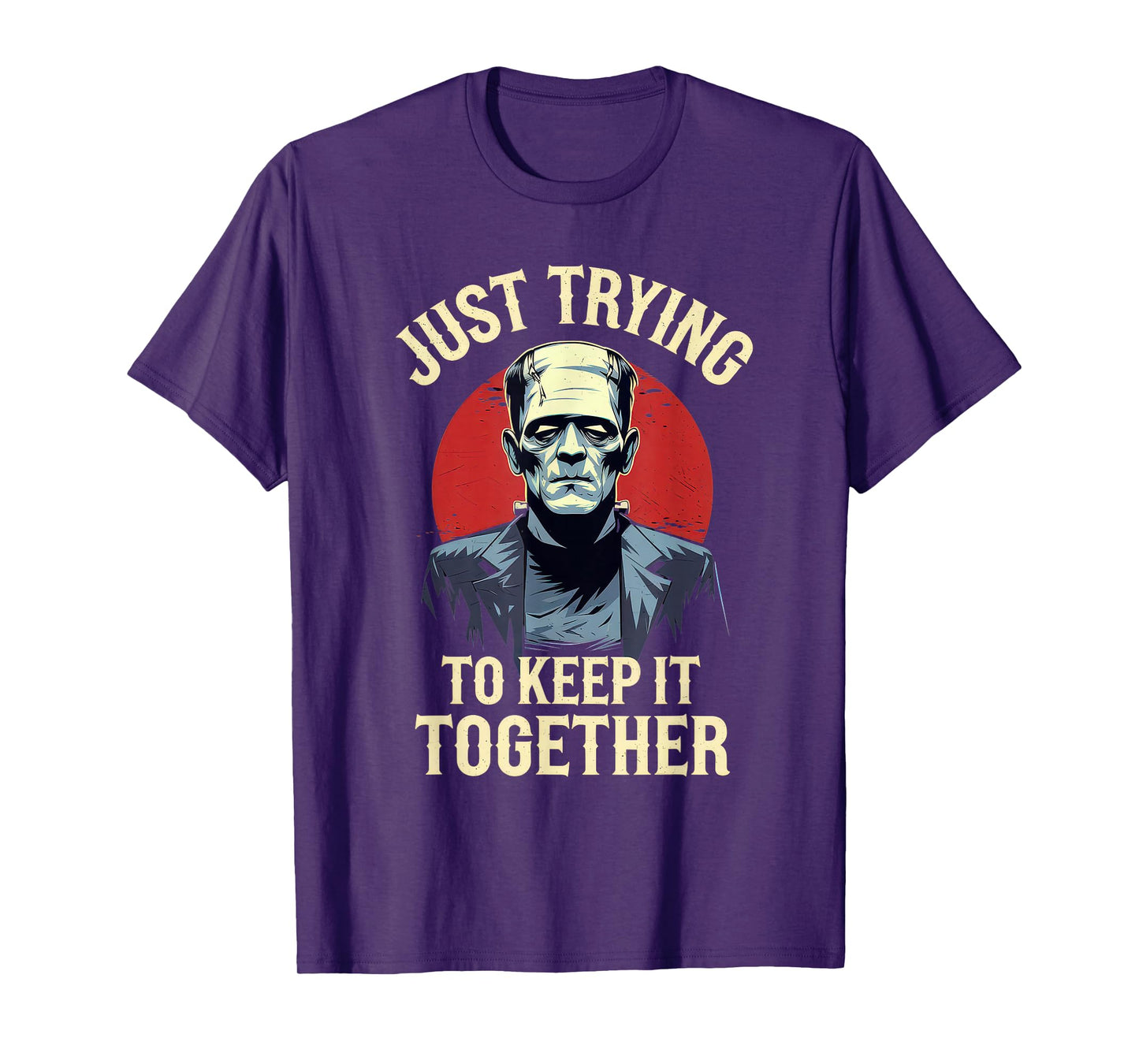 Just Trying to Keep It Together Shirt Halloween Frankenstein T-Shirt