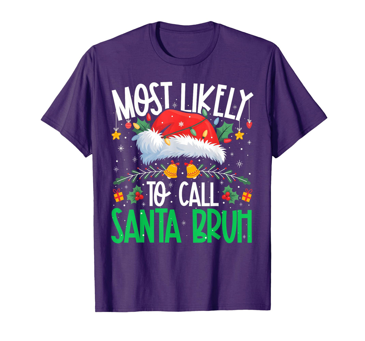 Most Likely to Call Santa Bruh Funny Matching Xmas T-Shirt