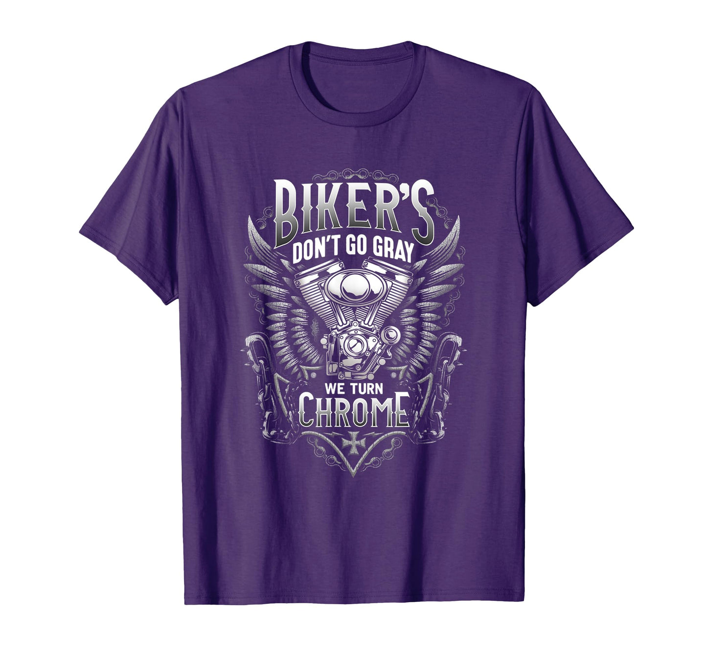 Bikers Don't Go Gray We Turn Chrome T-Shirt