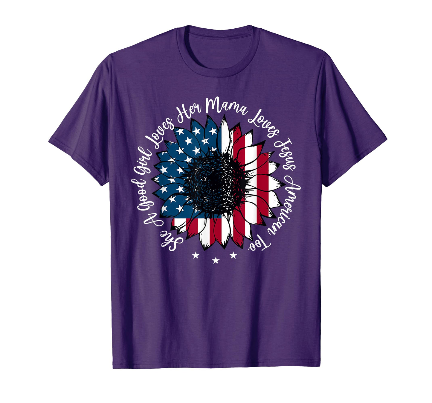 She A Good Girl Loves Her Mama Jesus America Too Patriotic T-Shirt