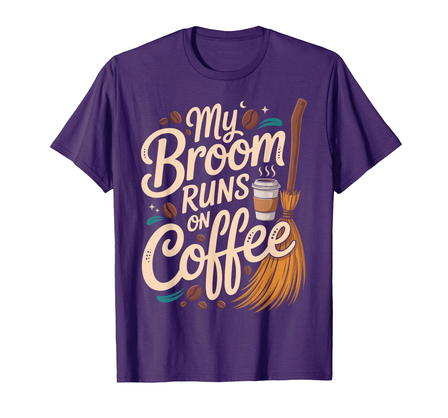 My Broom Runs On Coffee T-Shirt