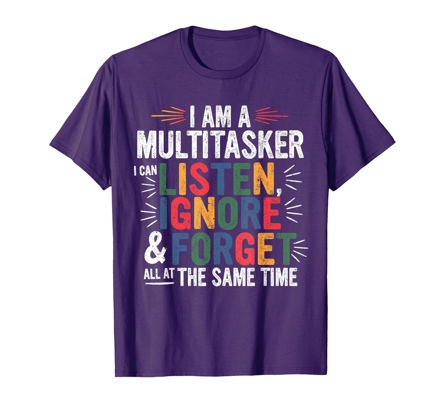 I Am A Multitasker Can Listen Ignore & Forget Funny Sarcasm T-Shirt