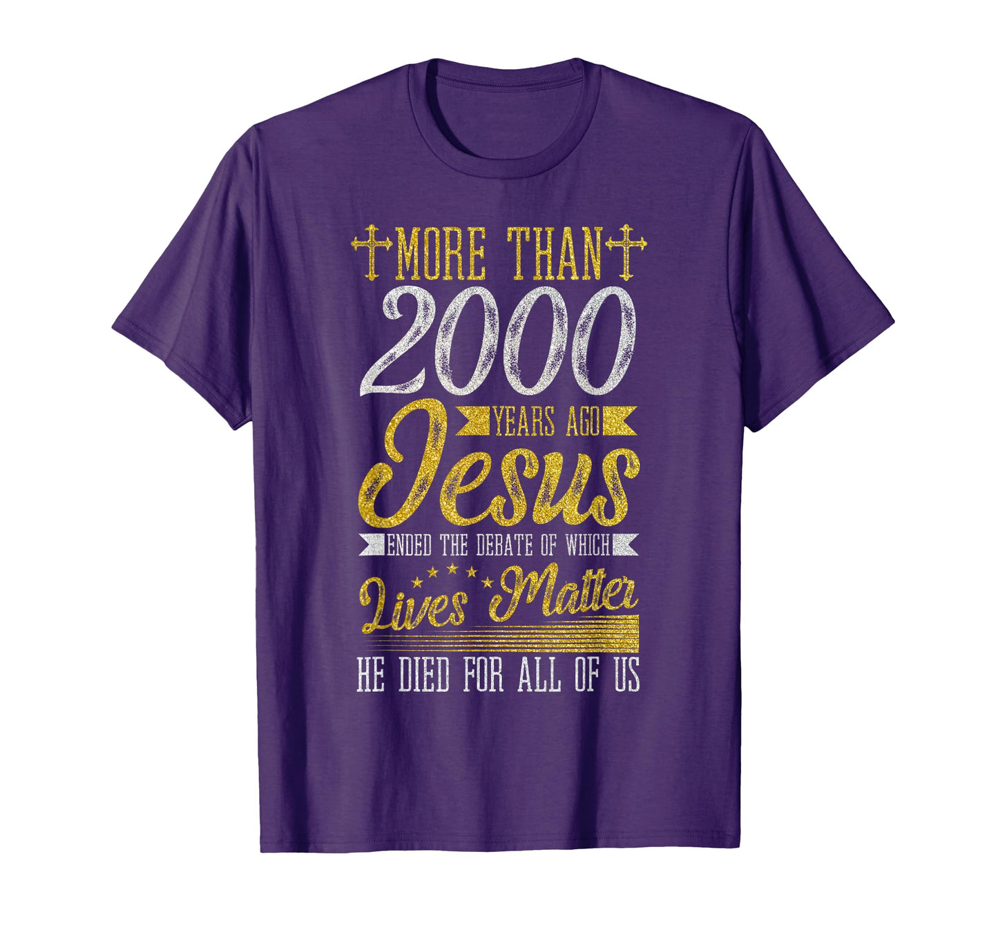 Jesus Died For All Of Us, Ending Which Lives Matter Christ T-Shirt