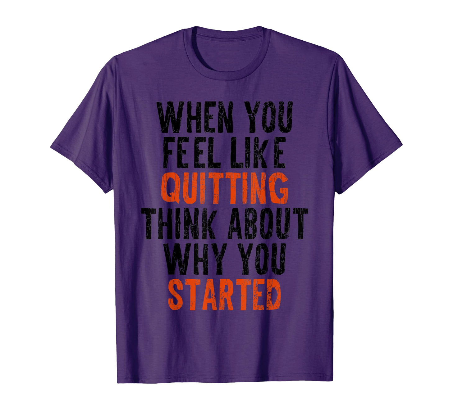 When You Feel Like Quitting Remember Why You Started Graphic T-Shirt