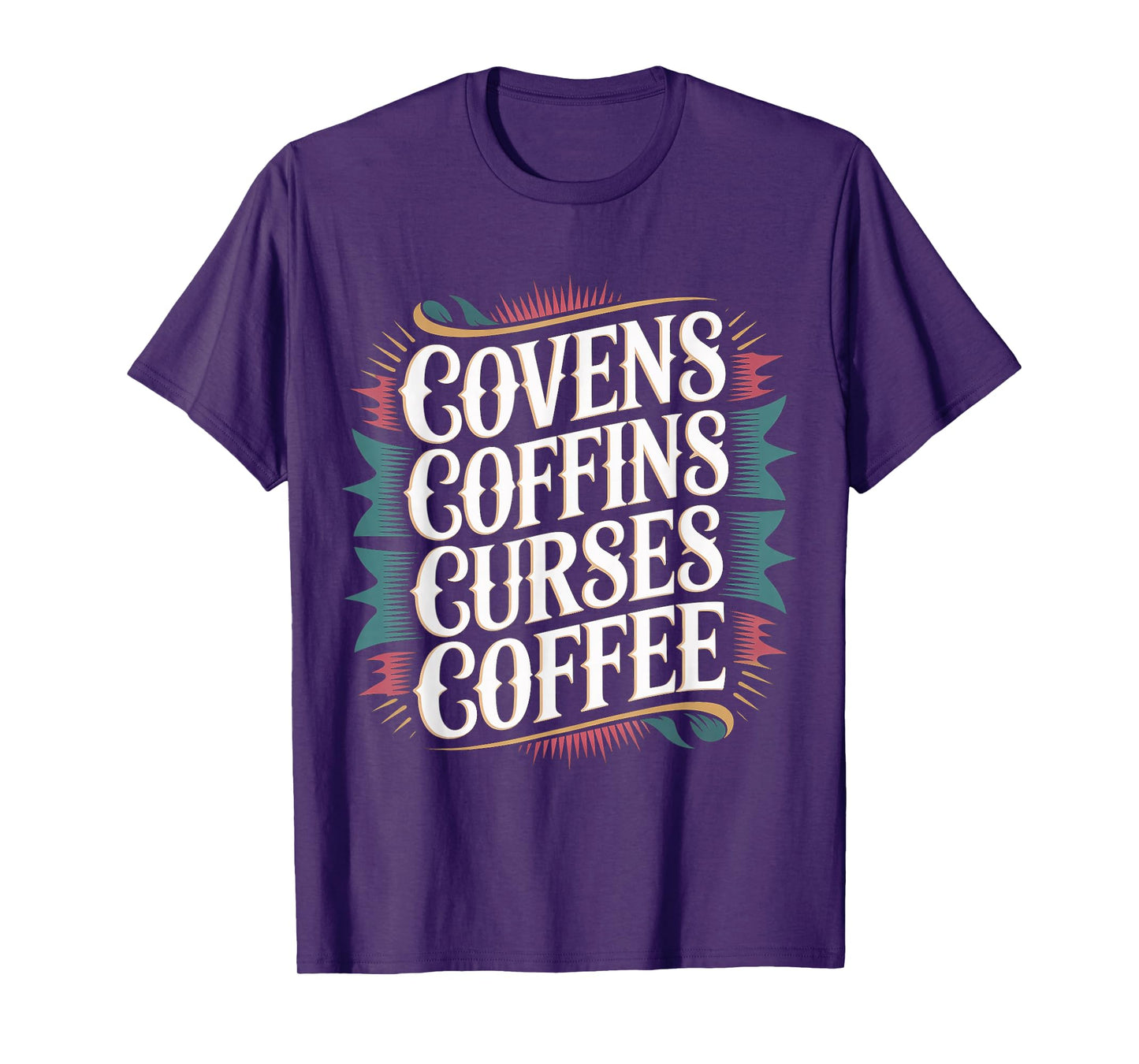 Covens Coffins Curses Coffee Dark Sass - T-Shirt