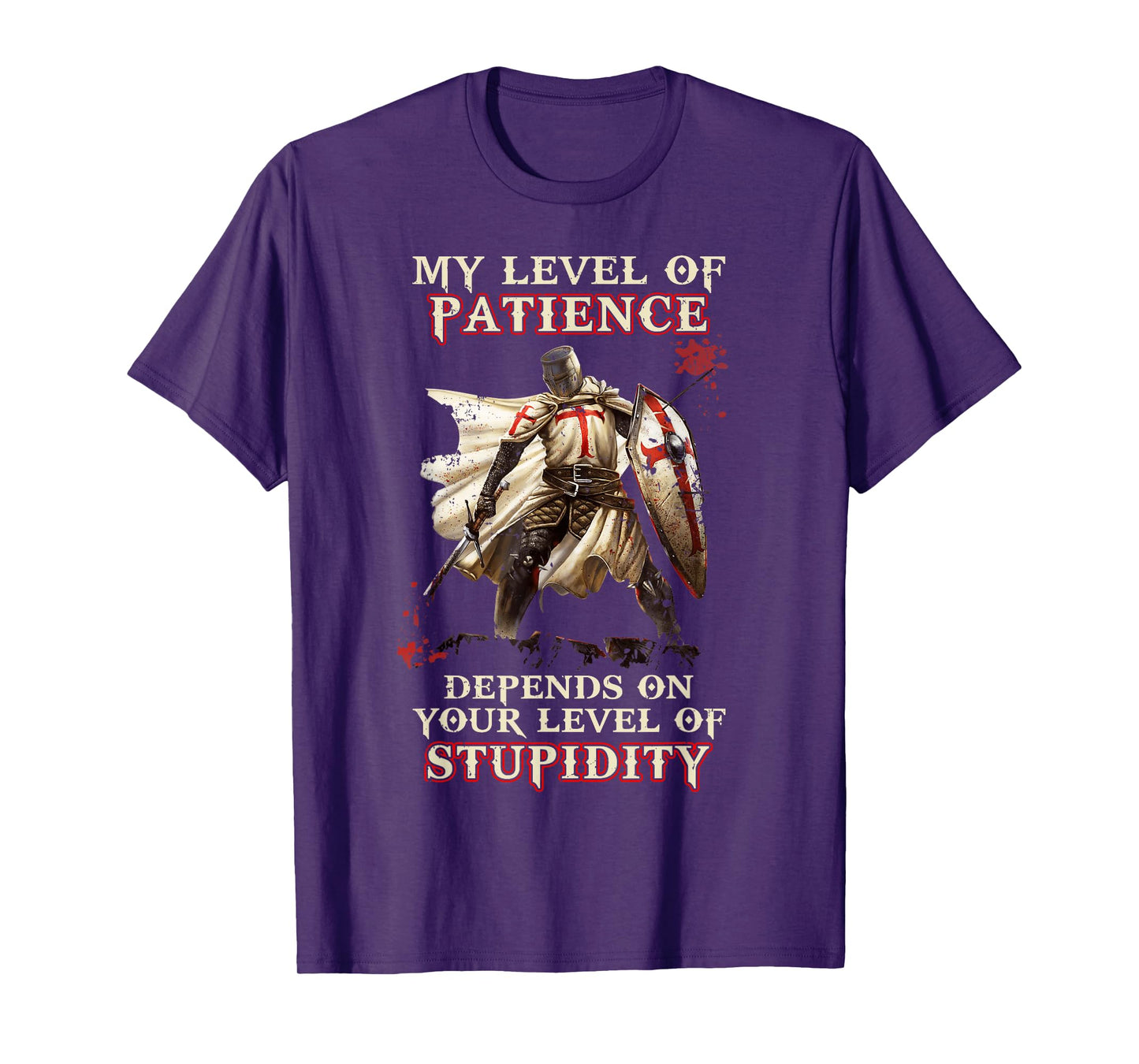 Knight Templar My Level Of Patience Depends On Your Level Of T-Shirt