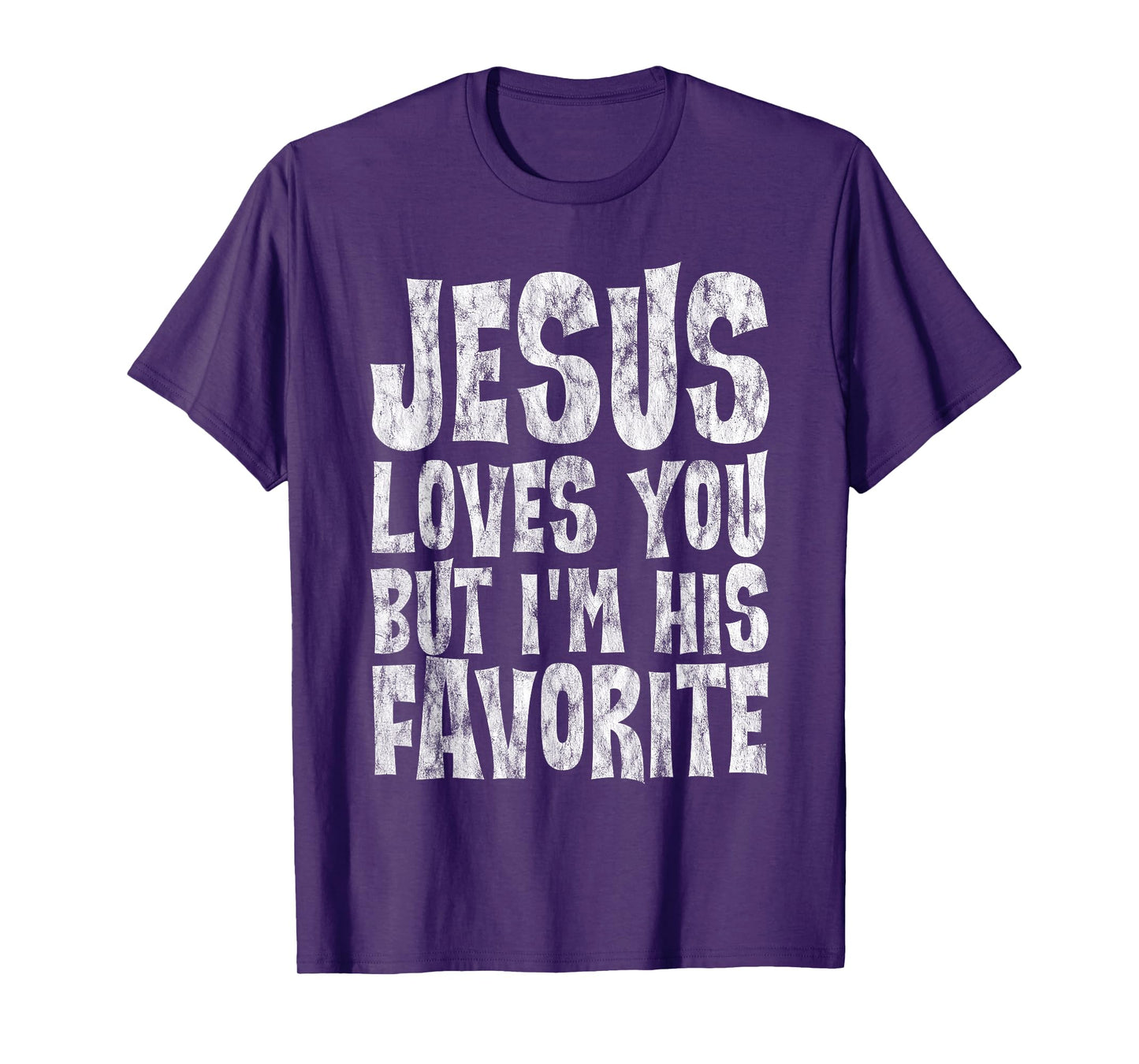 Jesus Loves You But I'm His Favorite -- T-Shirt