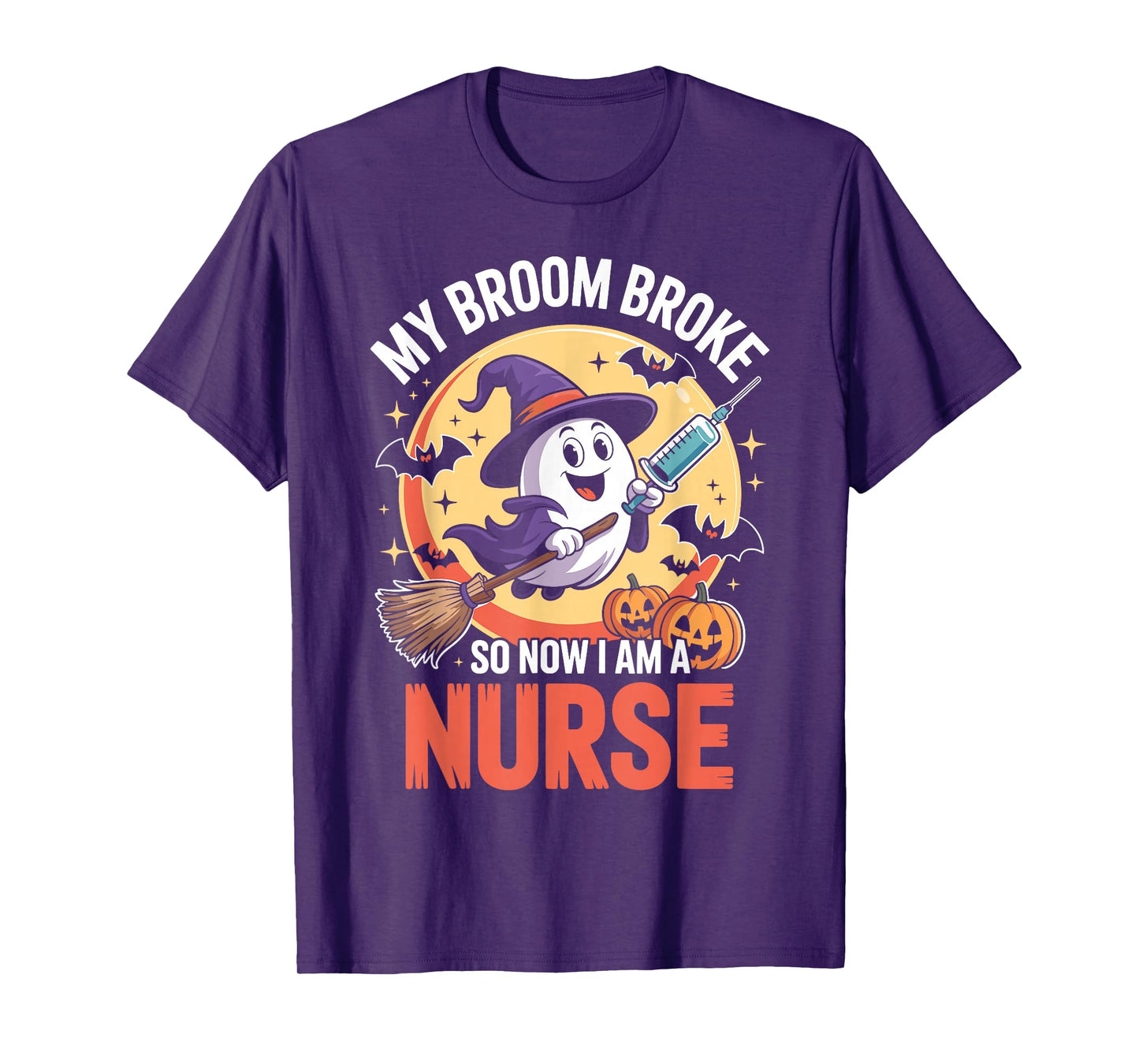 My Broom Broke So Now Im A Nurse Funny Halloween Nurse T-Shirt
