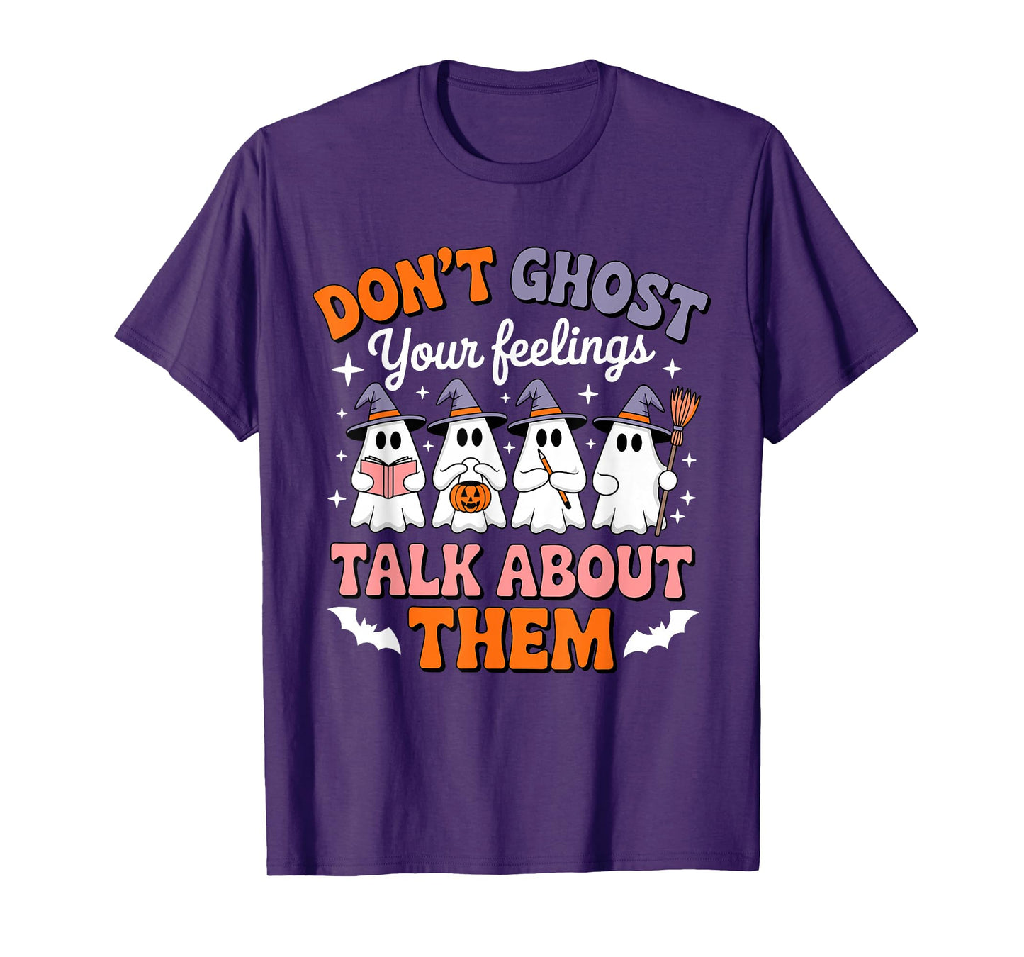 Don't Ghost Your Feelings Talk About Them Halloween Ghost T-Shirt