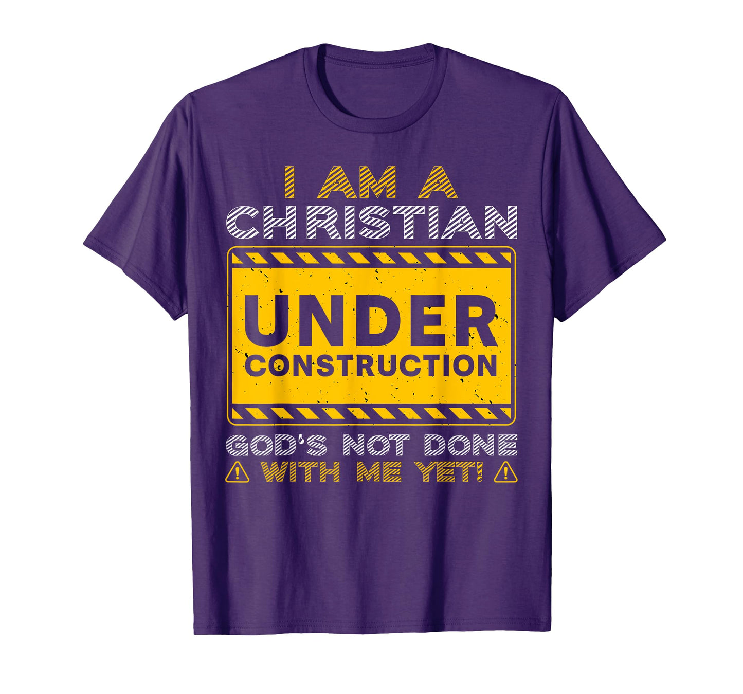 I'm A Christian Under Construction God's Not Done With Me T-Shirt