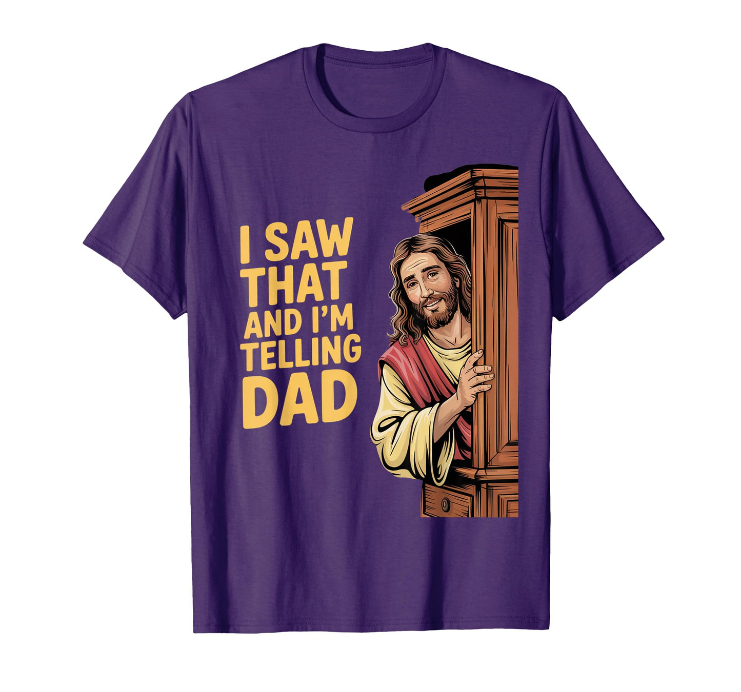 Funny Jesus I Saw That I'm Telling Dad Funny Religious T-Shirt