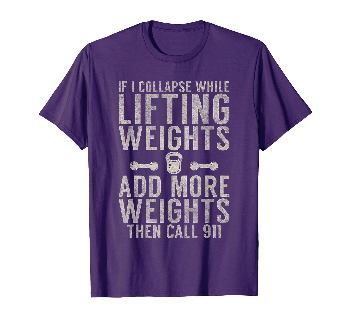 If i collapse while lifting weights add more weigths Gym T-Shirt