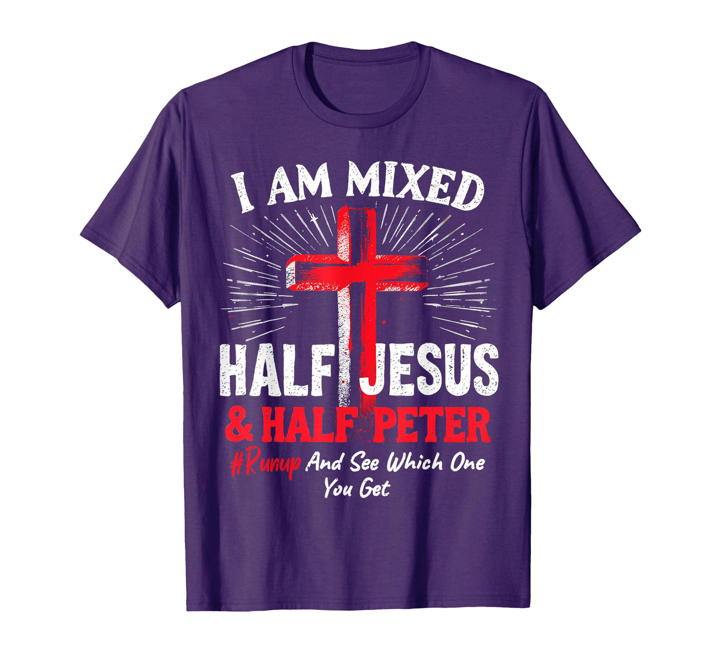 I Am Mixed Half Jesus and Half Peter Christian #Runup T-Shirt
