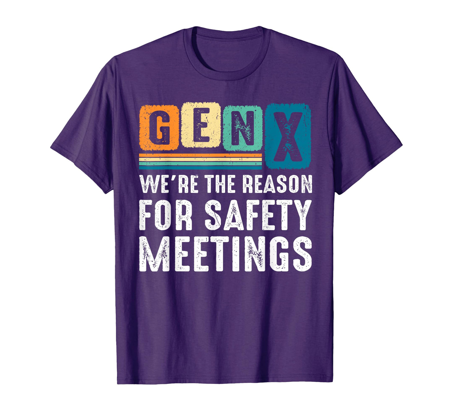 Gen X We're The Reason For Safety Meetings X Generation T-Shirt