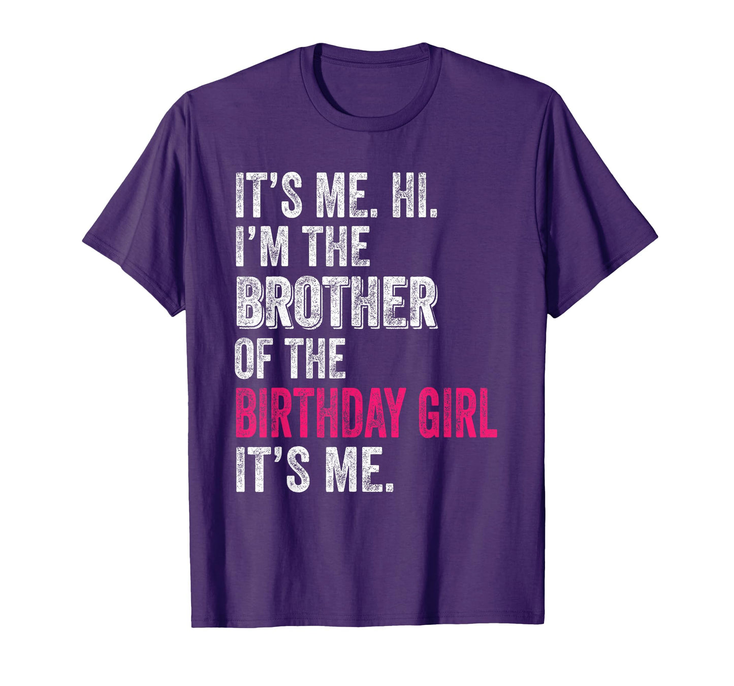 It's Me Hi I'm The Brother Of The Birthday Girl: Pink Its Me T-Shirt