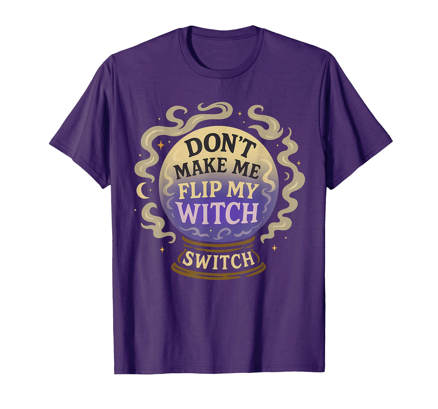 Don't Make Me Flip My Witch Switch Funny Halloween Women T-Shirt