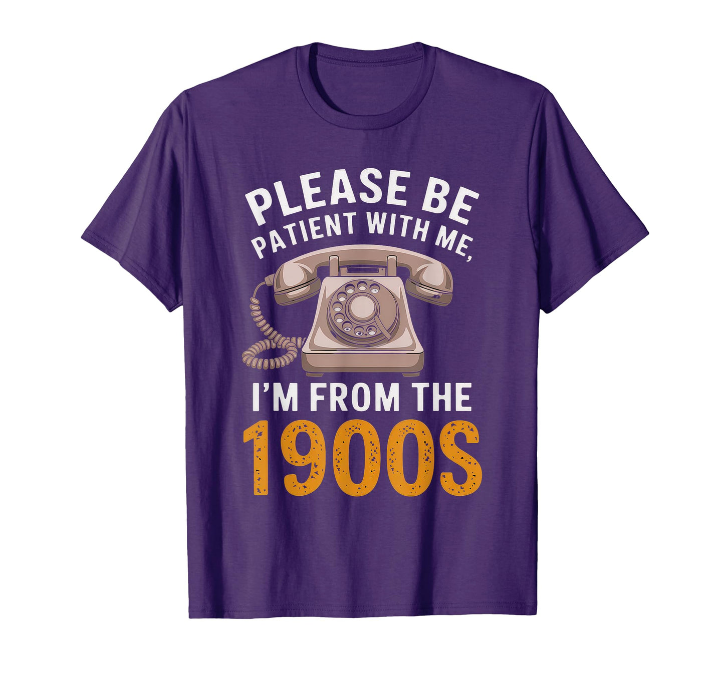 Please Be Patient With Me 1900S Shirt Funny Vintage Old T-Shirt
