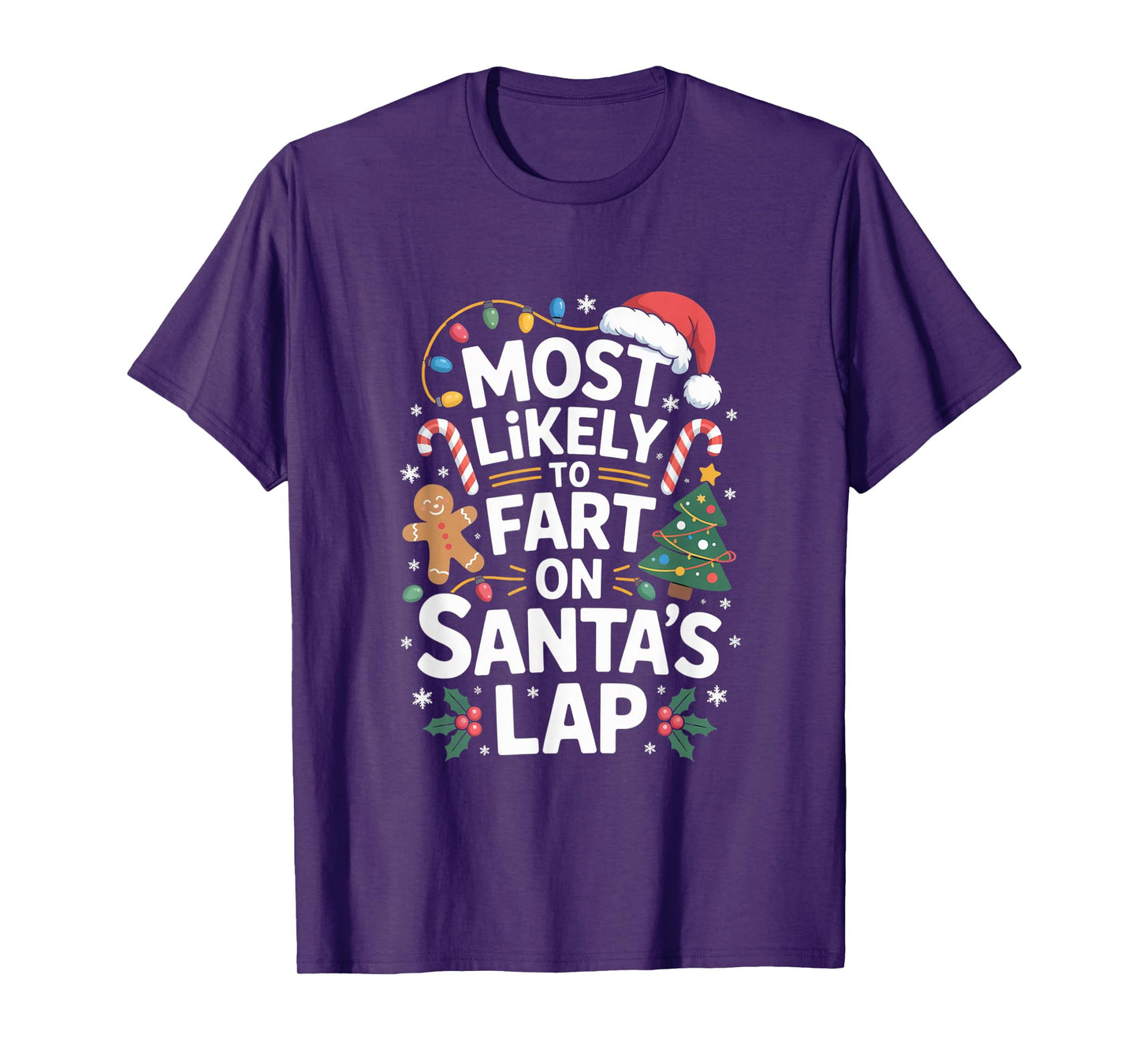 Most Likely to Fart On Santa's Lap Hilarious Christmas Humor T-Shirt