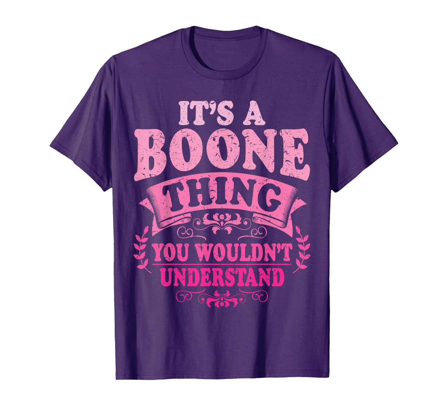 It's A Boone Thing You Wouldn't Understand Boone T-Shirt