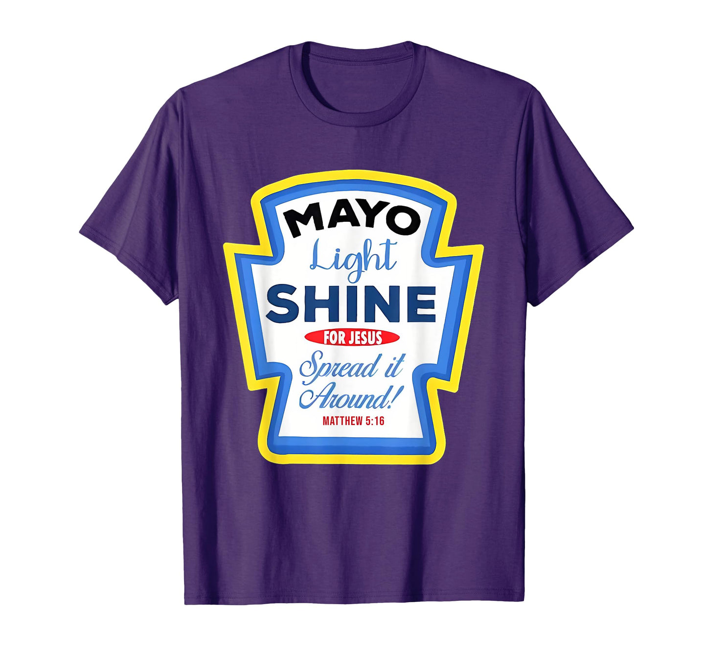 Mayo Light Shine Mayonnaise Group Condiment Christian Family T-Shirt