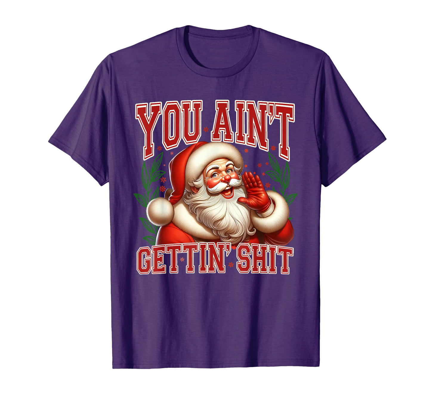 You Ain't Gettin' Shit Christmas Funny Santa Pajamas Holiday T-Shirt