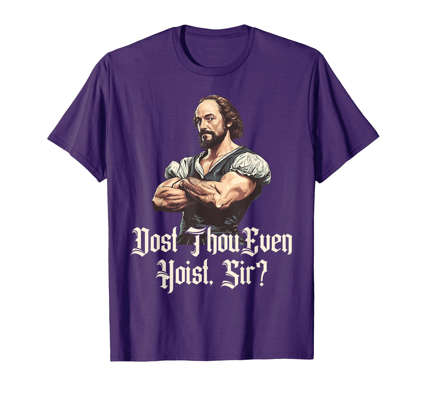 Dost Thou Even Hoist - Funny Shakespeare Weightlifting T-Shirt