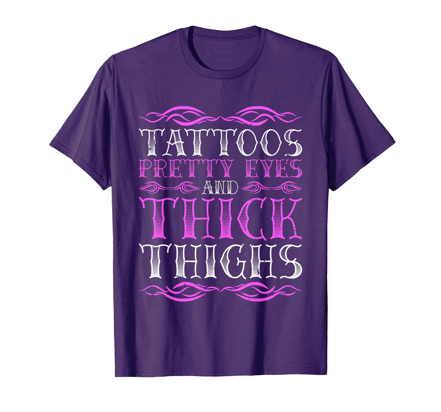 Tattoos Pretty Eyes And Thick Thighs T-Shirt