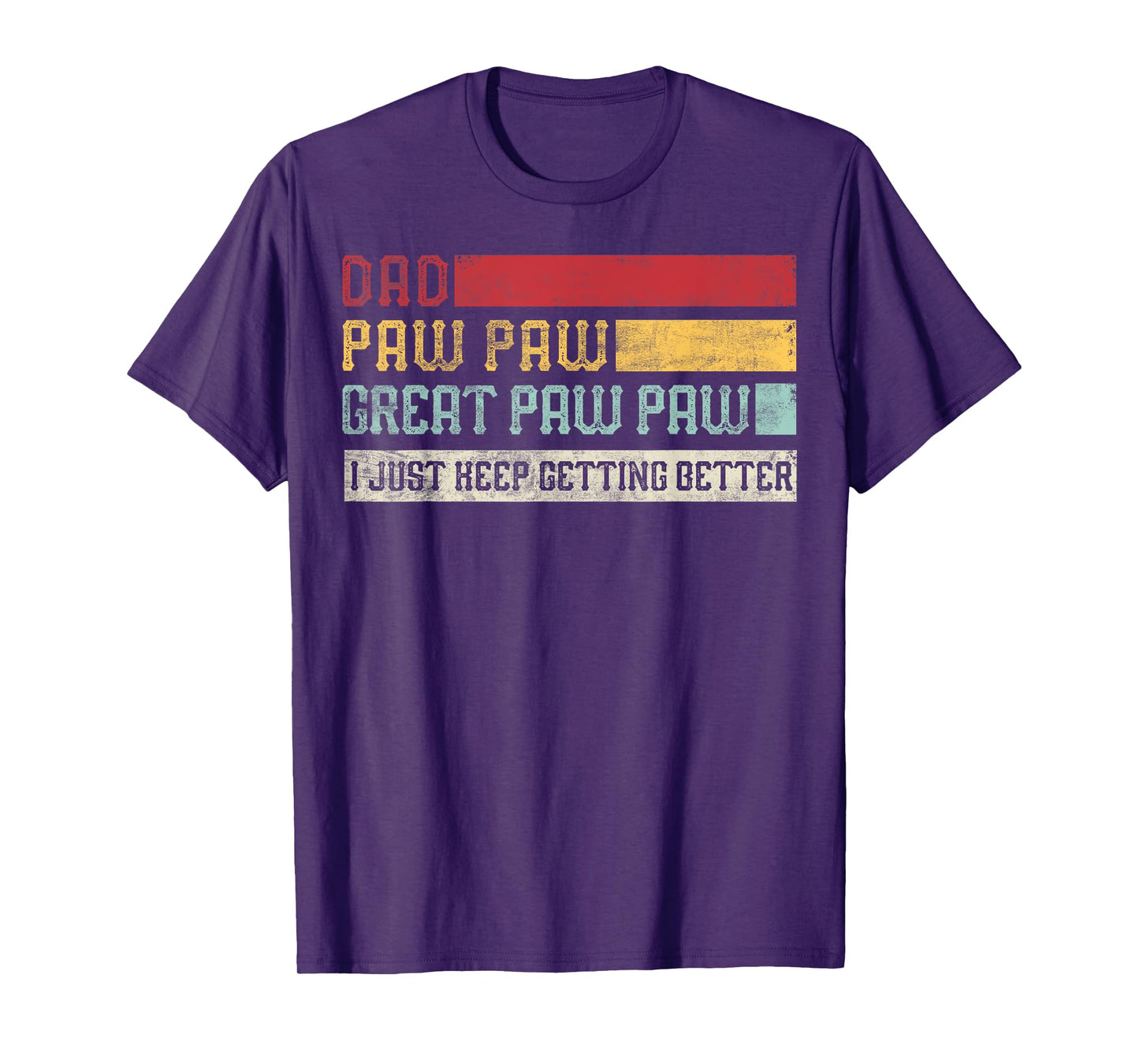Vintage Dad Paw paw Great Paw paw I Just keep Getting Better T-Shirt