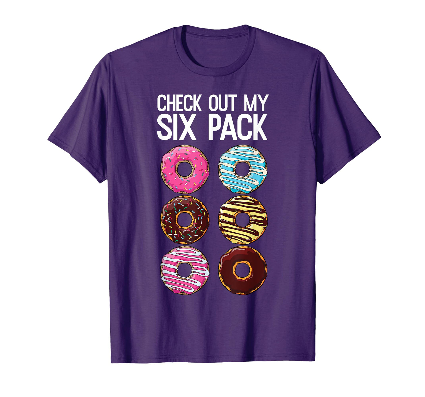 Check Out My Six Pack Funny Donut Lover Dad Bod Junk Food T-Shirt